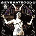 アイヘイトゴッド / EYEHATEGOD CD