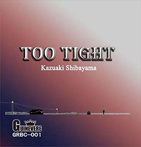 Kazuaki Shibayama / TOO TIGHT [CD]