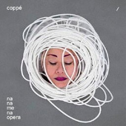 coppe’ / na na me na opera [CD]