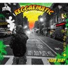 YARD BEAT��MIX�� / REGGAEMATIC -100�� DUB PLATE MIX- Mixed by YARD BEAT [CD]