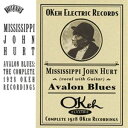 輸入盤 MISSISSIPPI JOHN HURT / AVALON BLUES ： COMPLETE 1928 OKEH RECORDINGS [CD]