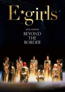E-girls／LIVE×ONLINE BEYOND THE BORDER DVD