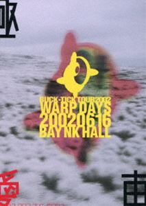 BUCK-TICK TOUR2002 WARP DAYS 20020616 BAY NK HALL Blu-ray