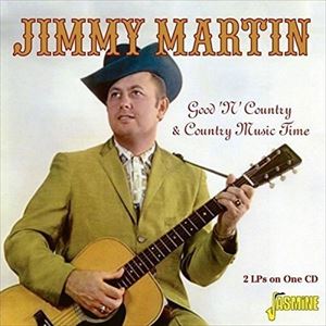 ジミー・マーティン / グッドゥン・カントリー＆カントリー・ミュージック・タイム＜2LPs ON ONE CD＞ [CD]