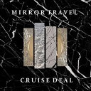 A MIRROR TRAVEL / CRUISE DEAL [CD]