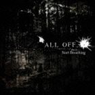 ALL OFF / Start Breathing [CD]