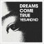 DREAMS COME TRUE / YES AND NOG [CD]
