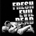 FRESH EVIL DEAD [CD]