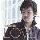 TSUYOSHI / LOVE [CD]