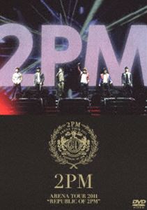 ARENA TOUR 2011 REPUBLIC OF 2PM（通常盤） [DVD]