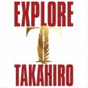 TAKAHIRO / EXPLORE（3CD＋3DVD） [CD]