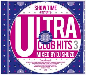 DJ SHUZOMIX / SHOW TIME presents ULTRA CLUB HITS 3 Mixed By DJ SHUZO...