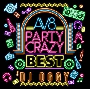 DJ OGGY / AV8 Party Crazy Best [CD]