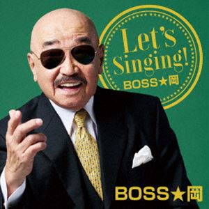 BOSS★岡 / Let’s Singing! BOSS☆岡 [CD]