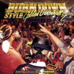 BURN DOWN（MIX） / BURN DOWN STYLE -GOLDEN DANCEHALL MIX 2- [CD]