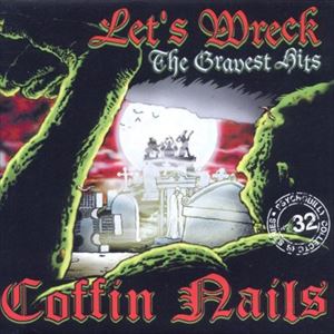 ザ・コフィン・ネイルズ / LET’S WRECK - THE GRAVEST HITS OF THE COFFIN NAILS [CD]