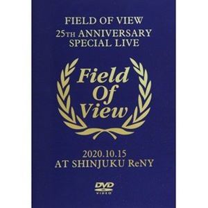 FIELD OF VIEW 〜25th Anniversary Special Live〜 2020.10.15 at Shinjuku ReNY DVD