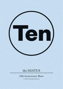 the HIATUS／10th Anniversary Show at Tokyo International Forum DVD