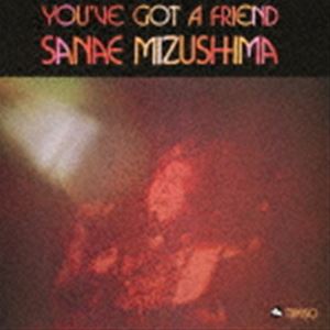 水島早苗（vo） / ユーヴ・ガッド・ア・フレンド [CD]