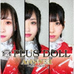 PLUS DOLL / ANSWER 〜明日への希望〜 [CD]