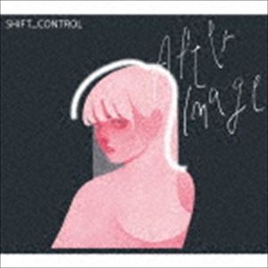 SHIFT＿CONTROL / Afterimage 
