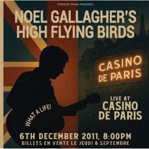 ノエル・ギャラガーズ・ハイ・フライング・バーズ / ワット・ア・ライフ、ライヴ・アット・カジノ・ドゥ・パリ、2011 [CD]