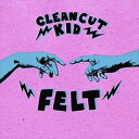 A CLEAN CUT KID / FELT [CD]