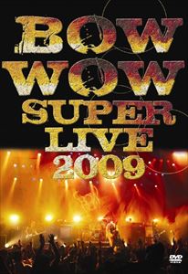 BOWWOW／「BOWWOW SUPER LIVE 2009」 DVD