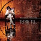 ⶶľ / Naozumi Takahashi 10th Anniversary BEST DECADE GOLD [CD]