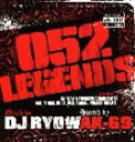 DJ RYOW / 052 LEGENDS [CD]