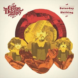 The Gene Dudley Group / SATURDAY SHIFTING [CD]
