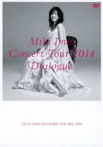 今井美樹／CONCERT TOUR 2014 ”Dialogue” -Live at Osaka Festival Hall- DVD
