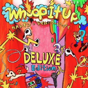 カメレオン・ライム・ウーピーパイ / Whoop It Up ”DELUXE Edition” [CD]