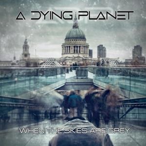 A DYING PLANET / WHEN THE SKIES ARE GREY [CD]