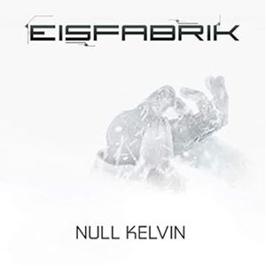 A EISFABRIK / NULL KELVIN [CD]