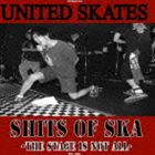 UNITED SKATES / Shits of Ska -The Stage is not all- [CD]