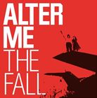 A ALTER ME / THE FALL [CD]