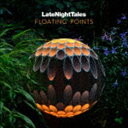 フローティング ポインツ / Late Night Tales： Floating Points CD