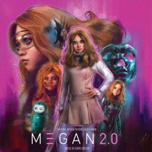 クリス・ベーコン（音楽） / オリジナル・サウンドトラック ミーガン2.0 [CD]