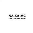 NAIKA MC / THE TALK MAN SHOW [CD]