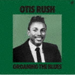 オーティス・ラッシュ / グローニング・ザ・ブルース [CD]