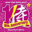 DJ SHUZO（MIX） / SHOW TIME SUPER BEST〜SAMURAI MUSIC 10th. Anniversary Part1〜 Mixed By DJ SHUZO CD