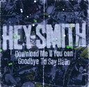 HEY-SMITH / Download Me If You Can／Goodbye To Say Hello（通常盤） CD