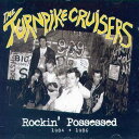 The Turnpike Cruisers / ROCKIN’ POSSESSED 1984-1986 CD