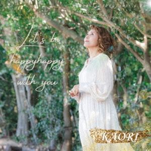 KAORI / Let’s be happy happy with you [CD]