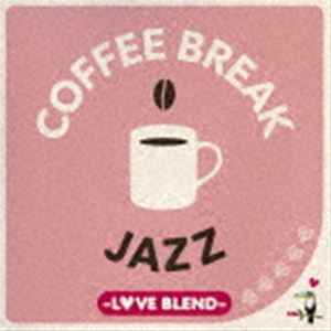COFFEE BREAK JAZZ -LOVE BLEND- [CD]