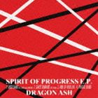 Dragon Ash / SPIRIT OF PROGRESS E.P.（初回限定盤） CD