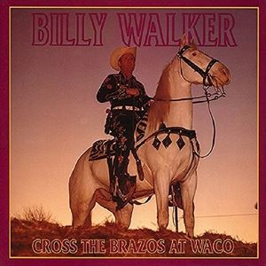 輸入盤 BILLY WALKER / CROSS THE BRAZOS AT WACO 