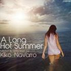 キコ・ナヴァーロ（MIX） / A Long Hot Summer Mixed and Selected by Kiko Navaoo [CD]
