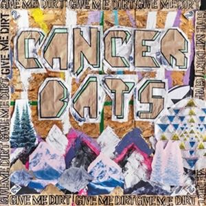 輸入盤 CANCER BATS / GIVE ME DIRT CD